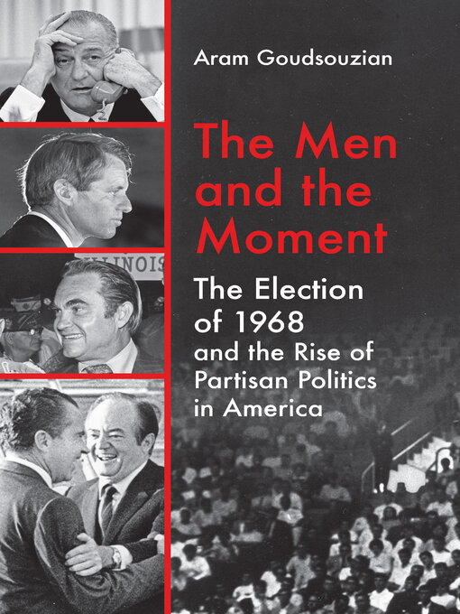 Title details for The Men and the Moment by Aram Goudsouzian - Available